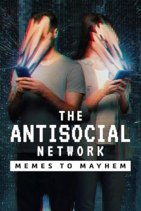 The Antisocial Network: Memes to Mayhem